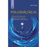 Danvantara Bob Frissell - Pólusváltás III. - Prófécia és lehetőség 2012