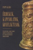 Debreceni Egyetem Történelmi Intéze Papp Klára: Érdekek, kapcsolatok, konfliktusok - könyv