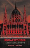 Dedalus Alison Langley: Budapest Noir - Ilona Gets A Phone - könyv