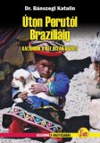 Dekameron Bánszegi Katalin: Úton Perutól Brazíliáig - könyv