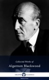 Delphi Classics Algernon Blackwood: Delphi Works of Algernon Blackwood (Illustrated) - könyv