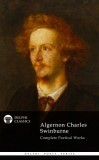Delphi Classics Algernon Charles Swinburne: Delphi Complete Works of Algernon Charles Swinburne (Illustrated) - könyv