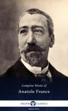 Delphi Classics Anatole France: Delphi Complete Works of Anatole France (Illustrated) - könyv
