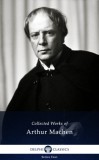 Delphi Classics Arthur Machen: Delphi Works of Arthur Machen (Illustrated) - könyv