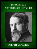 Delphi Classics Arthur Schnitzler: Die Werke von Arthur Schnitzler (Illustrierte) - könyv