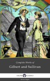 Delphi Classics Arthur Seymour Sullivan - William Schwenck Gilbert: Delphi Complete Works of Gilbert and Sullivan (Illustrated) - könyv