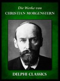 Delphi Classics Christian Morgenstern: Saemtliche Werke von Christian Morgenstern (Illustrierte) - könyv