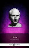 Delphi Classics Cicero: Delphi Complete Works of Cicero (Illustrated) - könyv