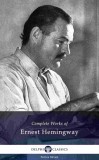 Delphi Classics Ernest Hemingway: Delphi Complete Works of Ernest Hemingway (Illustrated) - könyv