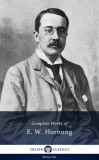 Delphi Classics Ernest William Hornung: Delphi Complete Works of E. W. Hornung (Illustrated) - könyv