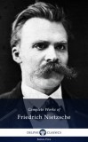 Delphi Classics Friedrich Nietzsche: Delphi Complete Works of Friedrich Nietzsche (Illustrated) - könyv
