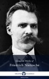 Delphi Classics Friedrich Wilhelm Nietzsche: Delphi Complete Works of Friedrich Nietzsche (Illustrated) - könyv