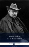 Delphi Classics G. K. Chesterton: Delphi Complete Works of G. K. Chesterton (Illustrated) - könyv