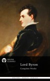 Delphi Classics George Gordon Byron: Delphi Complete Works of Lord Byron (Illustrated) - könyv
