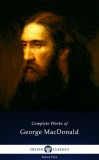 Delphi Classics George MacDonald: Delphi Complete Works of George MacDonald (Illustrated) - könyv