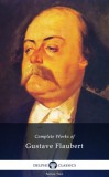 Delphi Classics Gustave Flaubert: Delphi Complete Works of Gustave Flaubert (Illustrated) - könyv