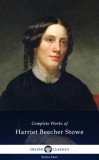 Delphi Classics Harriet Elizabeth Beecher Stowe: Delphi Complete Works of Harriet Beecher Stowe (Illustrated) - könyv