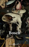 Delphi Classics Hieronymus Bosch: Delphi Complete Works of Hieronymus Bosch (Illustrated) - könyv