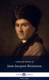 Delphi Classics Jean-Jacques Rousseau: Delphi Collected Works of Jean-Jacques Rousseau (Illustrated) - könyv