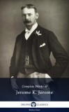 Delphi Classics Jerome Klapka Jerome: Delphi Complete Works of Jerome K. Jerome (Illustrated) - könyv
