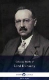 Delphi Classics Lord Dunsany: Delphi Collected Works of Lord Dunsany (Illustrated) - könyv