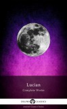 Delphi Classics Lucian Samosata: Delphi Complete Works of Lucian (Illustrated) - könyv