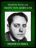 Delphi Classics Ödön von Horváth: Saemtliche Werke von Odon von Horváth (Illustrierte) - könyv