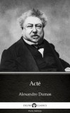 Delphi Classics (Parts Edition) Alexandre Dumas: Acté by Alexandre Dumas (Illustrated) - könyv