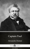 Delphi Classics (Parts Edition) Alexandre Dumas: Captain Paul by Alexandre Dumas (Illustrated) - könyv