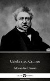 Delphi Classics (Parts Edition) Alexandre Dumas: Celebrated Crimes by Alexandre Dumas (Illustrated) - könyv