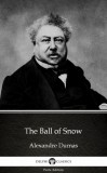 Delphi Classics (Parts Edition) Alexandre Dumas: The Ball of Snow by Alexandre Dumas (Illustrated) - könyv