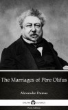 Delphi Classics (Parts Edition) Alexandre Dumas: The Marriages of P?re Olifus by Alexandre Dumas (Illustrated) - könyv