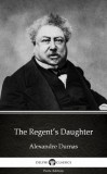 Delphi Classics (Parts Edition) Alexandre Dumas: The Regent’s Daughter by Alexandre Dumas (Illustrated) - könyv