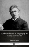 Delphi Classics (Parts Edition) Ambrose Bierce - Carey Mcwilliams: Ambrose Bierce: A Biography by Carey Mcwilliams (Illustrated) - könyv