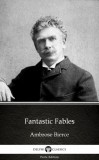 Delphi Classics (Parts Edition) Ambrose Bierce: Fantastic Fables by Ambrose Bierce (Illustrated) - könyv