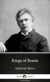 Delphi Classics (Parts Edition) Ambrose Bierce: Kings of Beasts by Ambrose Bierce (Illustrated) - könyv