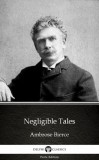 Delphi Classics (Parts Edition) Ambrose Bierce: Negligible Tales by Ambrose Bierce (Illustrated) - könyv