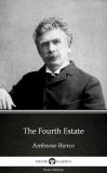 Delphi Classics (Parts Edition) Ambrose Bierce: The Fourth Estate by Ambrose Bierce (Illustrated) - könyv