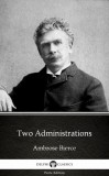 Delphi Classics (Parts Edition) Ambrose Bierce: Two Administrations by Ambrose Bierce (Illustrated) - könyv