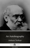 Delphi Classics (Parts Edition) Anthony Trollope: An Autobiography by Anthony Trollope (Illustrated) - könyv