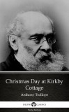 Delphi Classics (Parts Edition) Anthony Trollope: Christmas Day at Kirkby Cottage by Anthony Trollope (Illustrated) - könyv