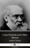 Delphi Classics (Parts Edition) Anthony Trollope: Lotta Schmidt and Other Stories by Anthony Trollope (Illustrated) - könyv