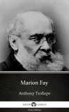Delphi Classics (Parts Edition) Anthony Trollope: Marion Fay by Anthony Trollope (Illustrated) - könyv