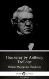 Delphi Classics (Parts Edition) Anthony Trollope: Thackeray by Anthony Trollope (Illustrated) - könyv