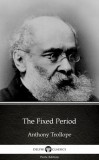Delphi Classics (Parts Edition) Anthony Trollope: The Fixed Period by Anthony Trollope (Illustrated) - könyv