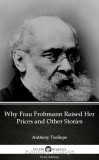 Delphi Classics (Parts Edition) Anthony Trollope: Why Frau Frohmann Raised Her Prices and Other Stories by Anthony Trollope (Illustrated) - könyv