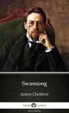 Delphi Classics (Parts Edition) Anton Pavlovics Csehov: Swansong by Anton Chekhov (Illustrated) - könyv