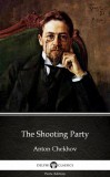 Delphi Classics (Parts Edition) Anton Pavlovics Csehov: The Shooting Party by Anton Chekhov (Illustrated) - könyv