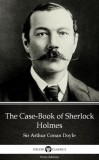 Delphi Classics (Parts Edition) Arthur Conan Doyle: The Case-Book of Sherlock Holmes by Sir Arthur Conan Doyle (Illustrated) - könyv