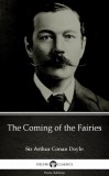Delphi Classics (Parts Edition) Arthur Conan Doyle: The Coming of the Fairies by Sir Arthur Conan Doyle (Illustrated) - könyv